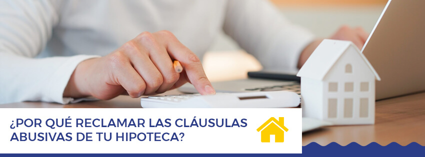 Por que reclamar las clausulas abusivas de tu hipoteca