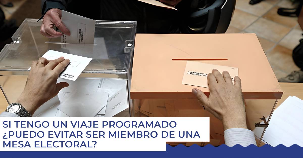 Neofin Asesores Benidorm | Si tengo un viaje programado ¿Puedo evitar ser miembro de una mesa electoral?