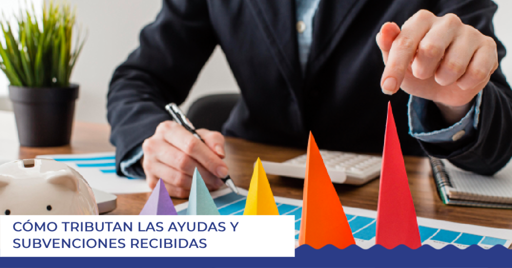 Cómo tributan las ayudas y subvenciones recibidas