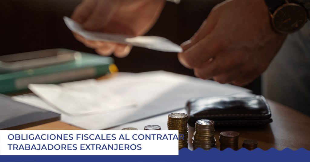 Obligaciones fiscales al contratar trabajadores extranjeros